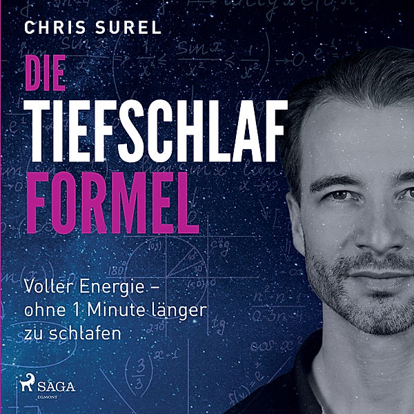 Die Tiefschlaf-Formel: Voller Energie - ohne eine Minute länger zu schlafen, Chris Surel