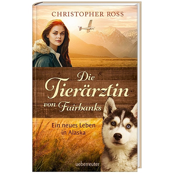 Die Tierärztin von Fairbanks (Die Tierärztin von Fairbanks, Bd. 1), Christopher Ross