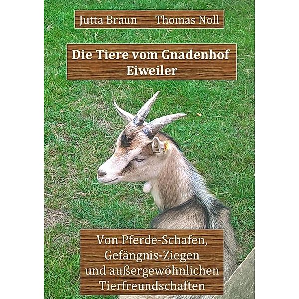 Die Tiere vom Gnadenhof Eiweiler, Jutta Braun, Thomas Noll