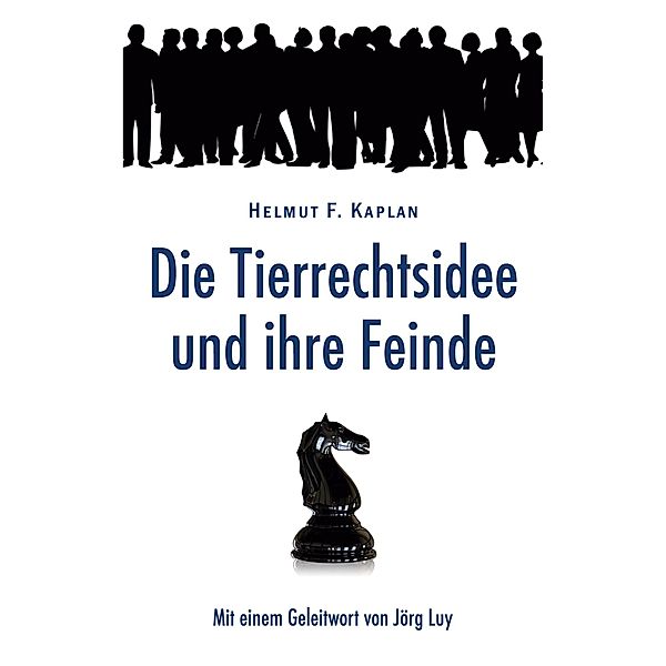 Die Tierrechtsidee und ihre Feinde, Helmut F. Kaplan