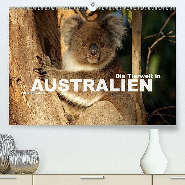 Die Tierwelt in Australien (Premium, hochwertiger DIN A2 Wandkalender 2023, Kunstdruck in Hochglanz), Peter Schickert