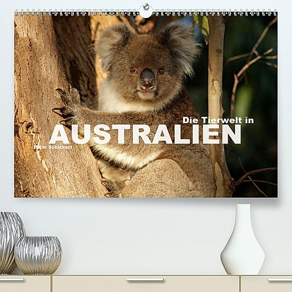 Die Tierwelt in Australien(Premium, hochwertiger DIN A2 Wandkalender 2020, Kunstdruck in Hochglanz), Peter Schickert