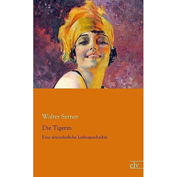 Die Tigerin, Walter Serner