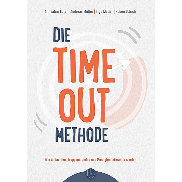 Die Time-out-Methode, Ingo Müller, Ruben Ullrich, Andreas Müller, Annkatrin Edler