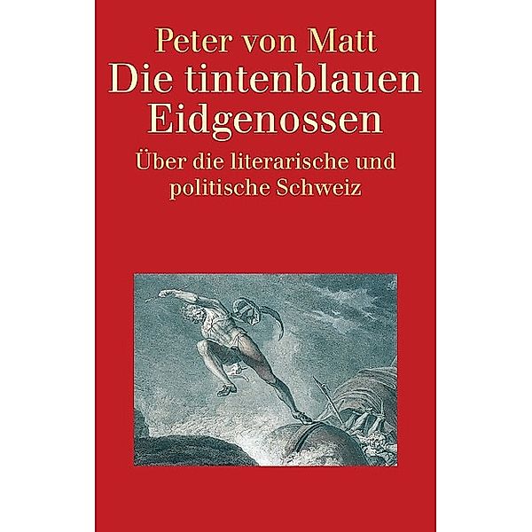 Die tintenblauen Eidgenossen, Peter von Matt