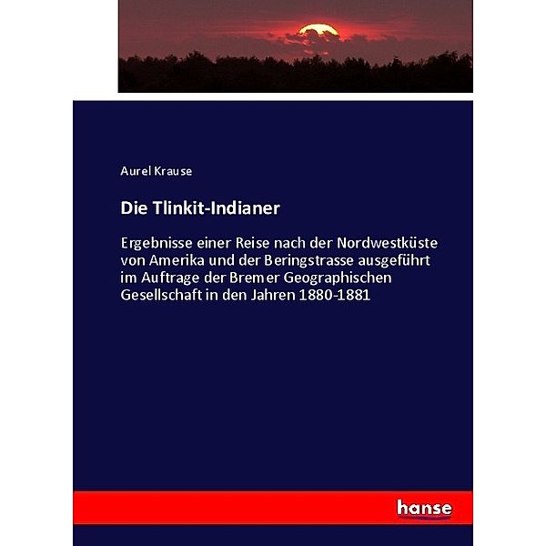 Die Tlinkit-Indianer, Aurel Krause