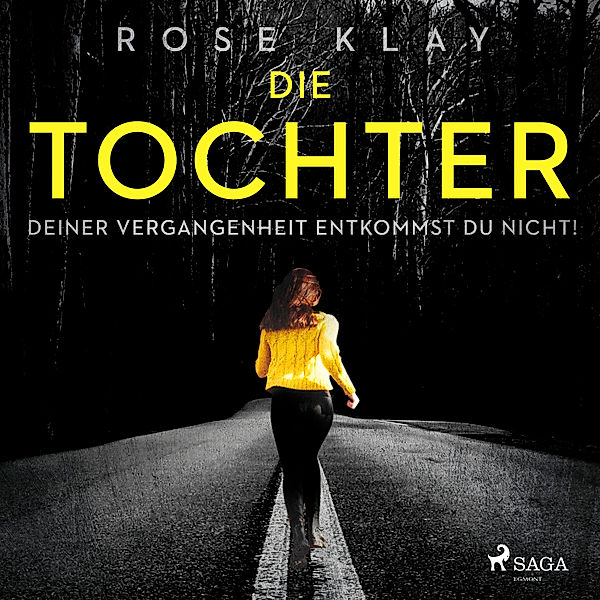 Die Tochter - Deiner Vergangenheit entkommst du nicht!, Rose Klay