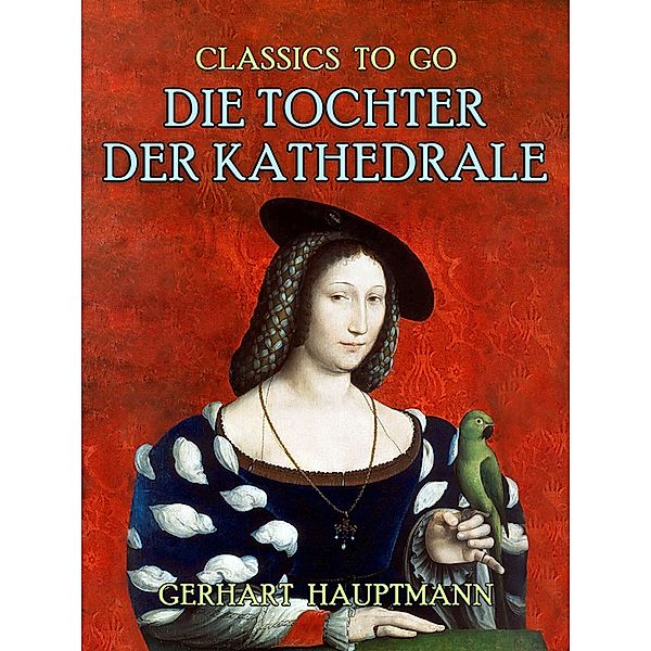 Die Tochter der Kathedrale, Gerhart Hauptmann