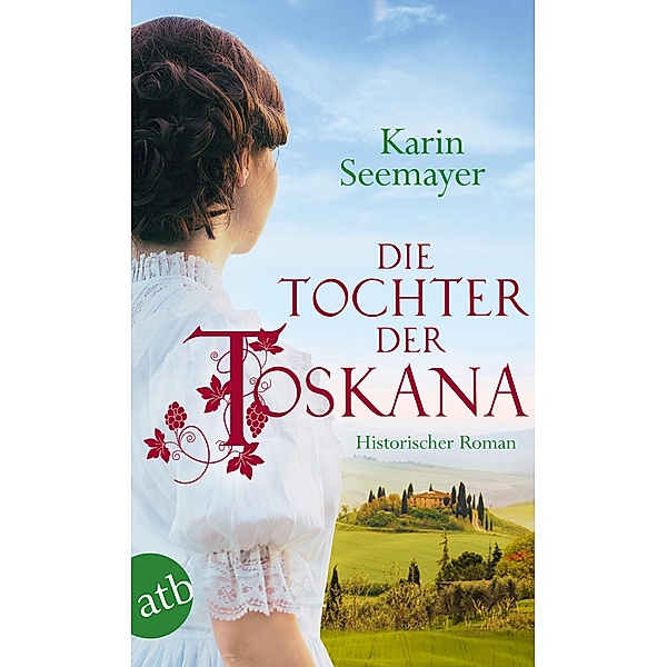 Die Tochter der Toskana / Toskana-Saga Bd.1, Karin Seemayer