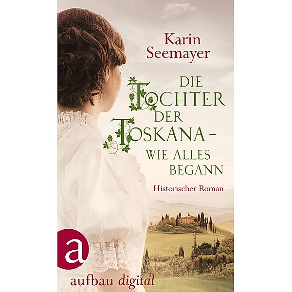 Die Tochter der Toskana - wie alles begann / Die große Toskana-Saga Bd.Prequel, Karin Seemayer
