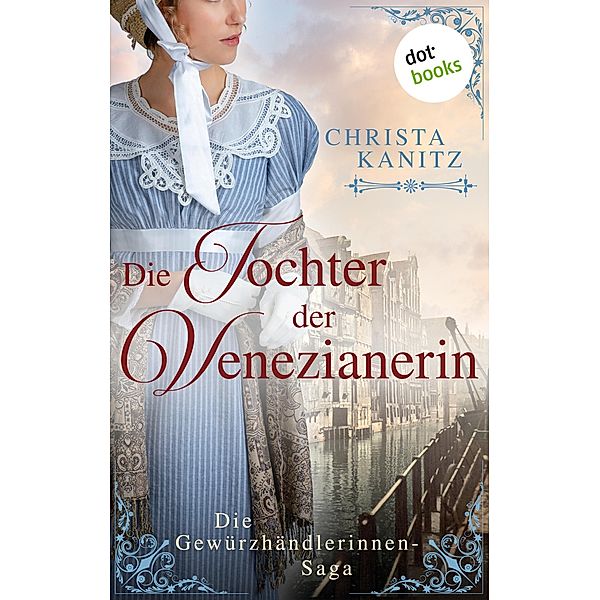 Die Tochter der Venezianerin / Die Gewürzhändlerinnen Bd.2, Christa Kanitz