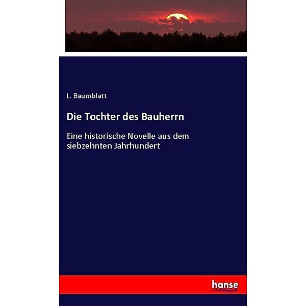 Die Tochter des Bauherrn, L. Baumblatt