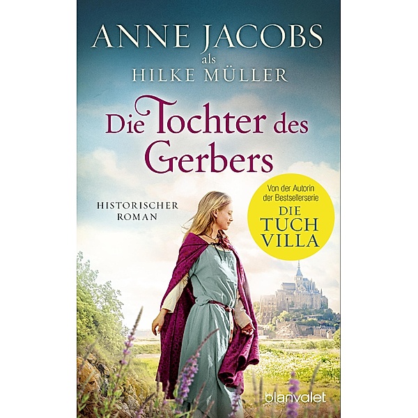Die Tochter des Gerbers / Blanvalet Taschenbücher Bd.37516, Anne Jacobs, Hilke Müller