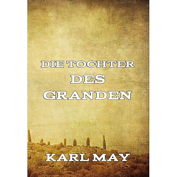 Die Tochter des Granden, Karl May