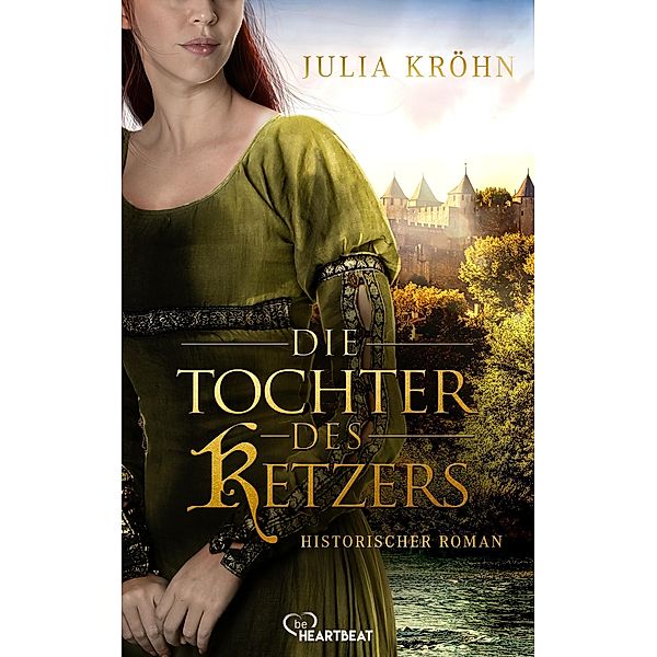 Die Tochter des Ketzers / Die schönsten und spannendsten Historischen Romane von Julia Kröhn Bd.4, Julia Kröhn