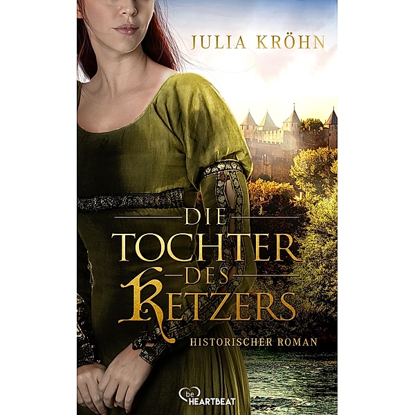 Die Tochter des Ketzers / Starke Frauen - grosse Zeiten Bd.4, Julia Kröhn