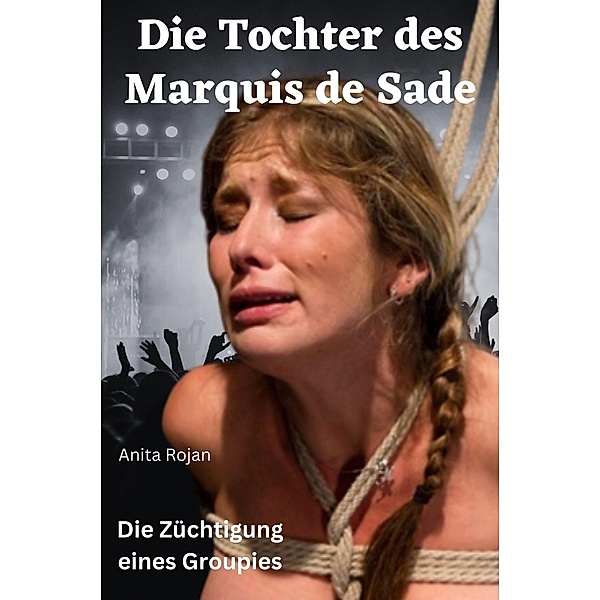 Die Tochter des Marquis de Sade, Anita Rojan