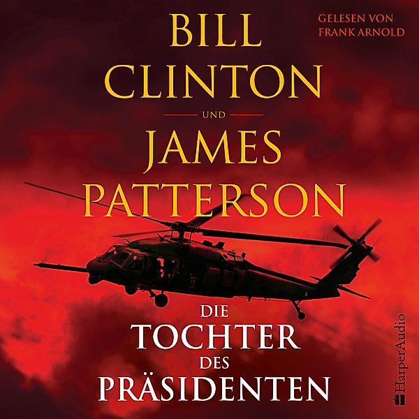 Die Tochter des Präsidenten (ungekürzt), Bill Clinton, James Patterson