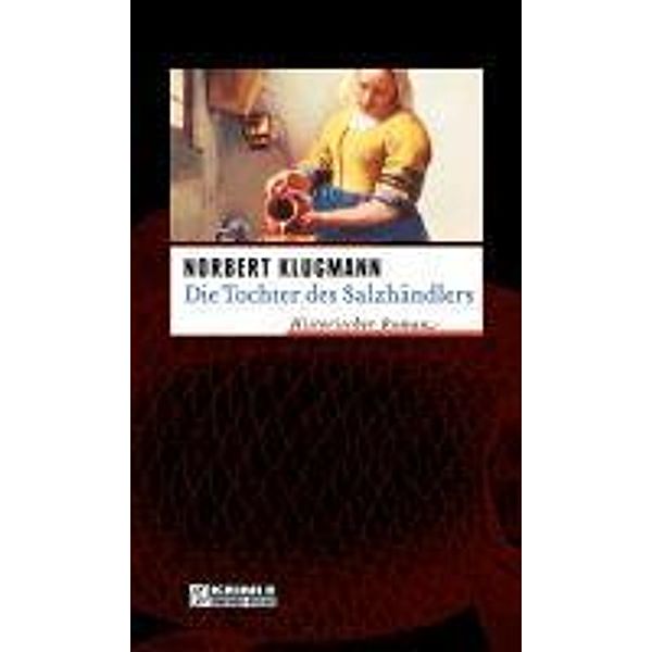 Die Tochter des Salzhändlers / Trine Deichmann Bd.1, Norbert Klugmann