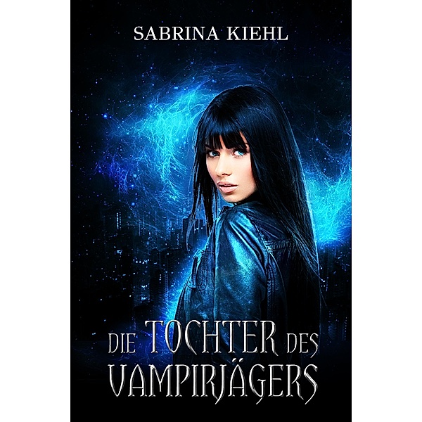 Die Tochter des Vampirjägers, Sabrina Kiehl