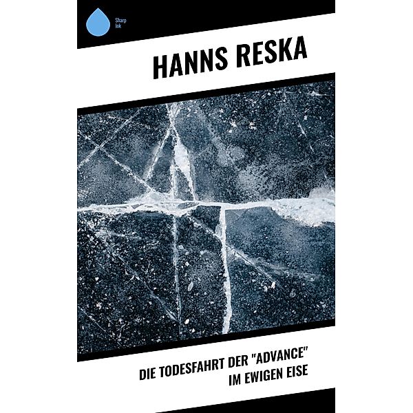 Die Todesfahrt der Advance im ewigen Eise, Hanns Reska