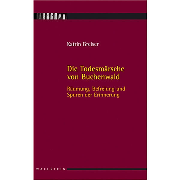 Die Todesmärsche von Buchenwald, Katrin Greiser