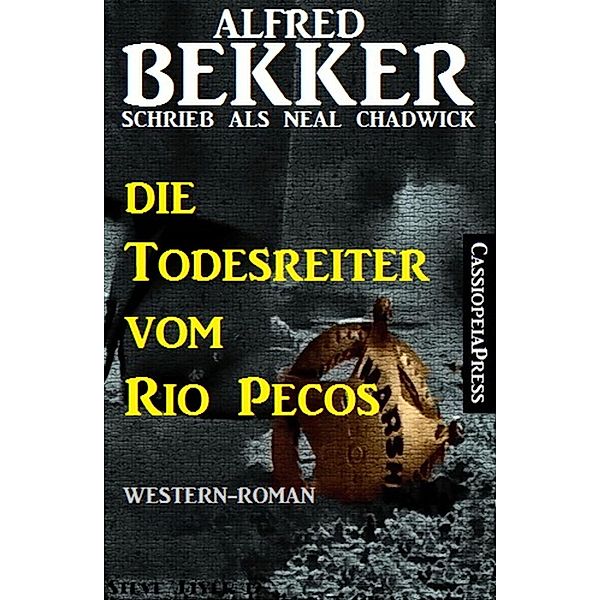 Die Todesreiter vom Rio Pecos, Alfred Bekker