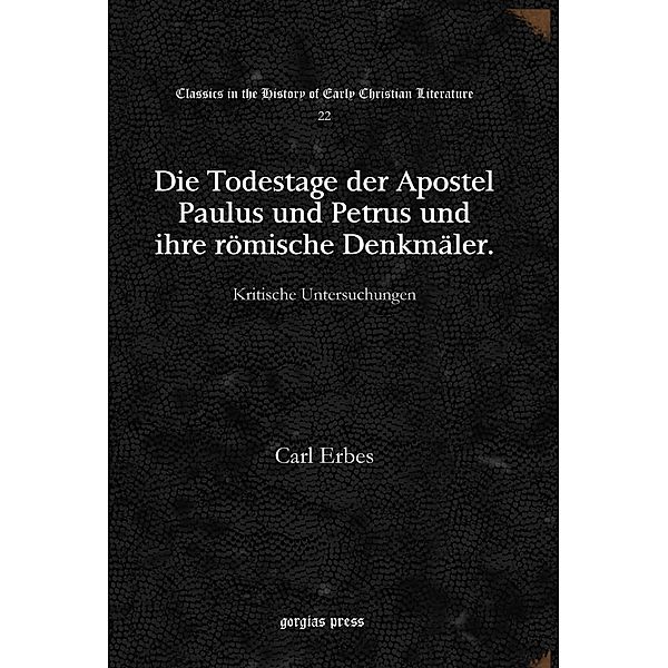 Die Todestage der Apostel Paulus und Petrus und ihre römische Denkmäler, Carl Erbes