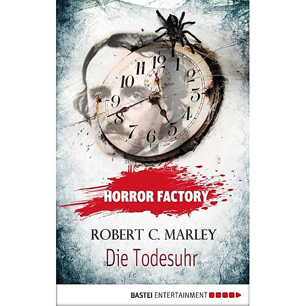 Die Todesuhr / Horror Factory Bd.9, Robert C. Marley