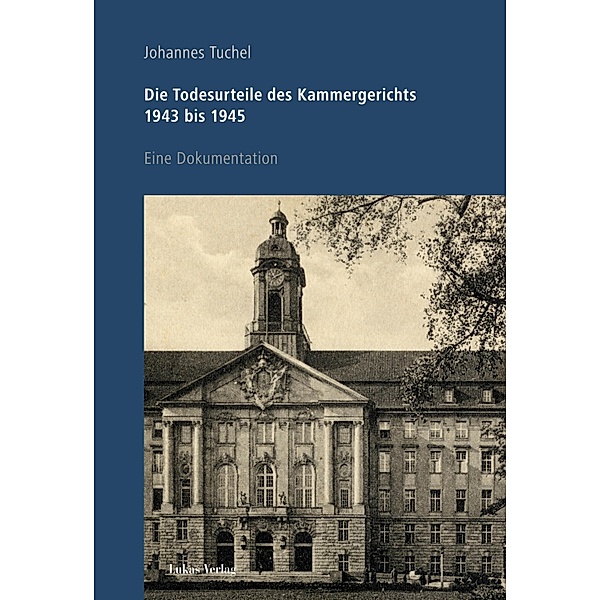 Die Todesurteile des Kammergerichts 1943 bis 1945, Johannes Tuchel