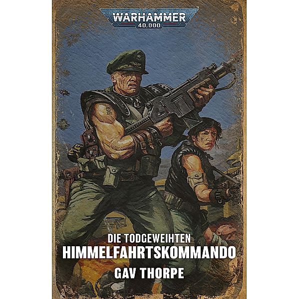 Die Todgeweihten: Himmelfahrtskommando / Warhammer 40,000: Todgeweihten Bd.2, Gav Thorpe