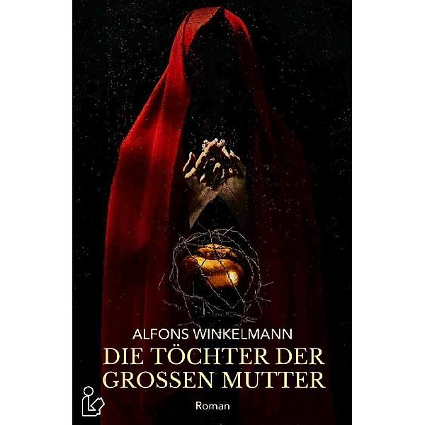 DIE TÖCHTER DER GROSSEN MUTTER, Alfons Winkelmann