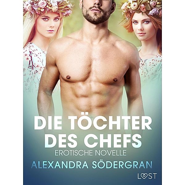 Die Töchter des Chefs: Erotische Novelle / LUST, Alexandra Södergran