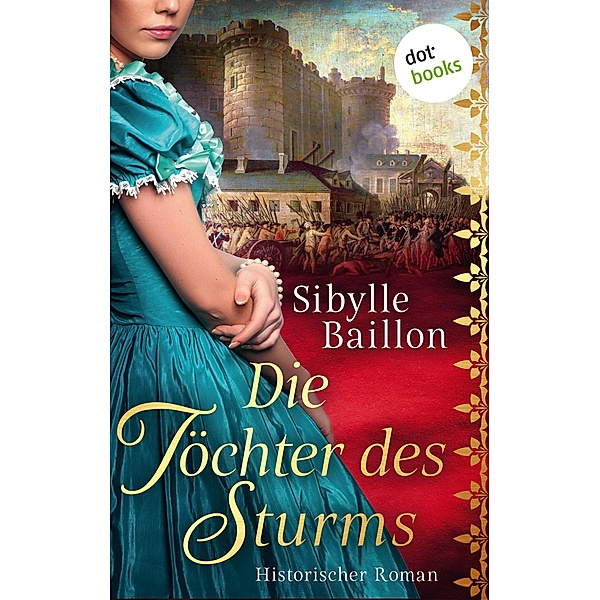 Die Töchter des Sturms / Die Sturm-Saga Bd.1, Sibylle Baillon