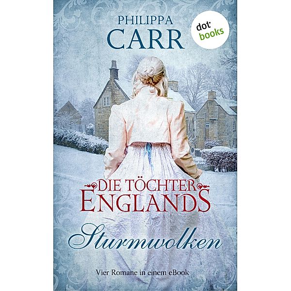 Die Töchter Englands: Sturmwolken / Die Töchter Englands, Philippa Carr