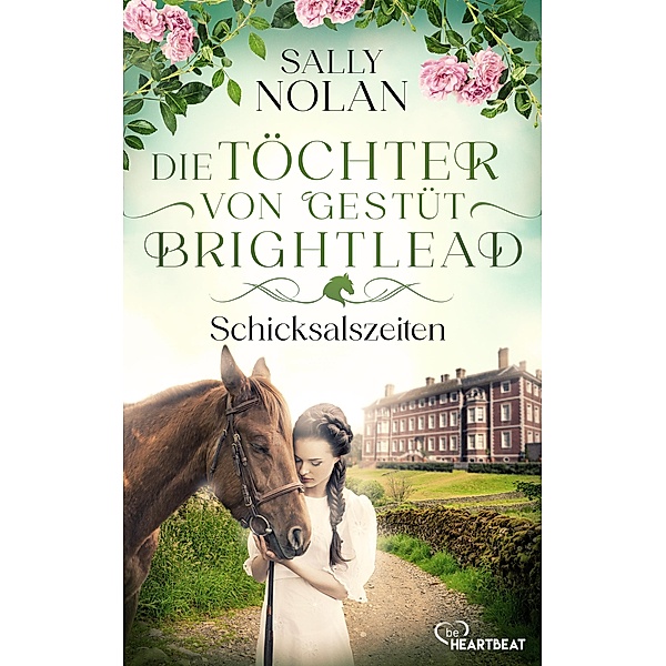 Die Töchter von Gestüt Brightlead - Schicksalszeiten / Die Gestüt-Brightlead-Familiensaga Bd.1, Sally Nolan
