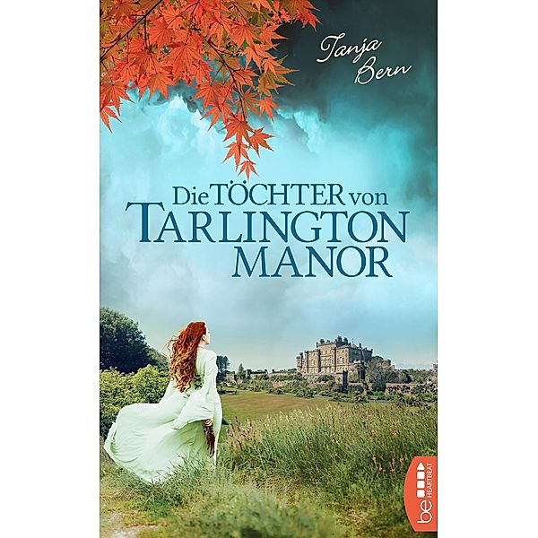 Die Töchter von Tarlington Manor / Die schönsten Familiengeheimnis-Romane Bd.5, Tanja Bern