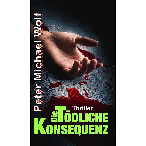 Die tödliche Konsequenz, Peter Michael Wolf