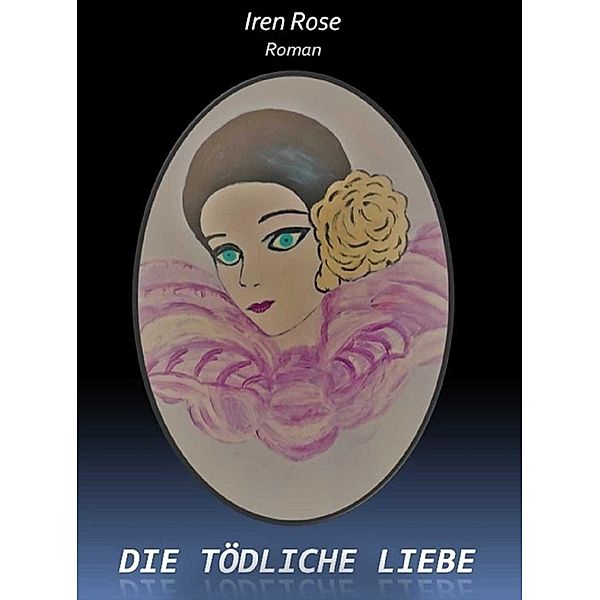 Die tödliche Liebe, Iren Rose