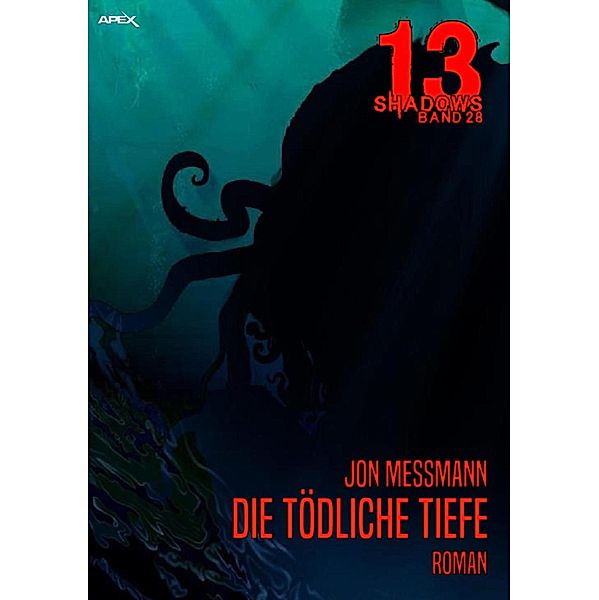 DIE TÖDLICHE TIEFE / 13 Shadows Bd.28, Jon Messmann