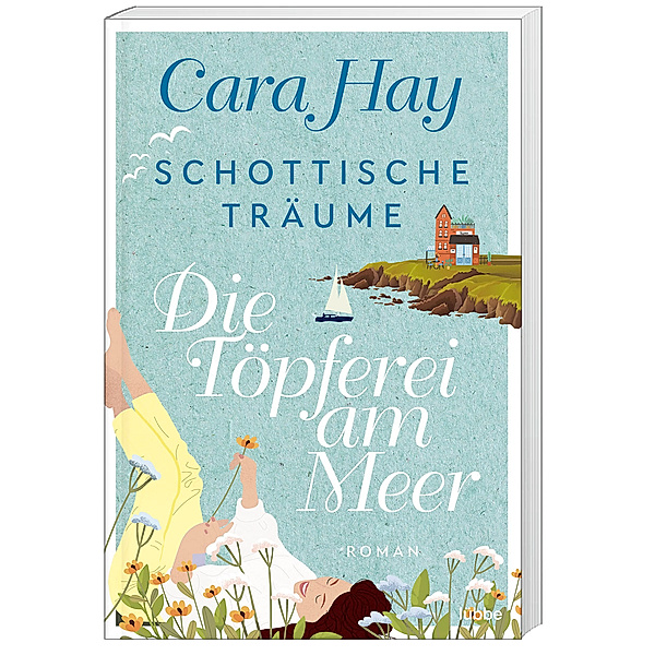 Die Töpferei am Meer / Schottische Träume Bd.1, Cara Hay