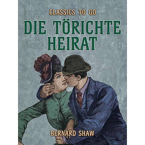 Die törichte Heirat, Bernard Shaw