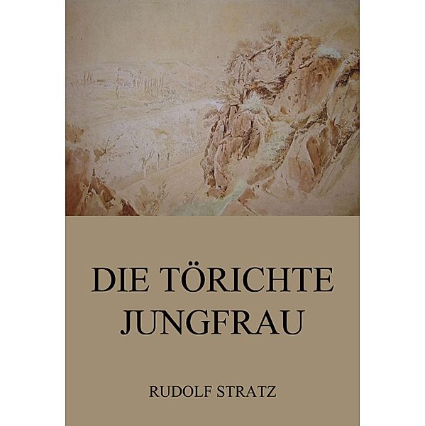 Die törichte Jungfrau, Rudolf Stratz