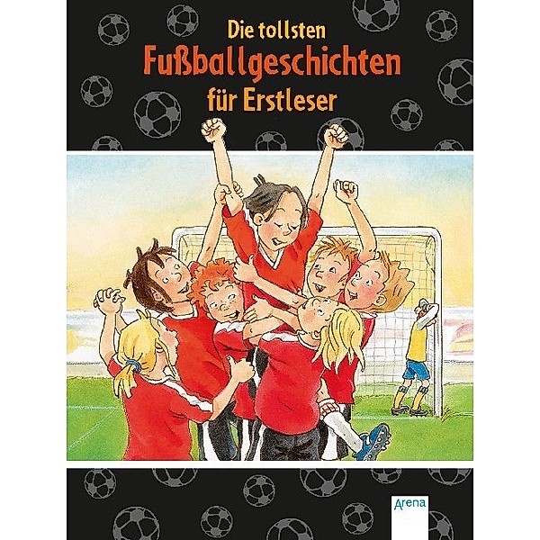 Die tollsten Fußballgeschichten für Erstleser, Volkmar Röhrig, Sibylle Rieckhoff