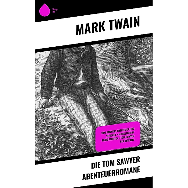 Die Tom Sawyer Abenteuerromane, Mark Twain