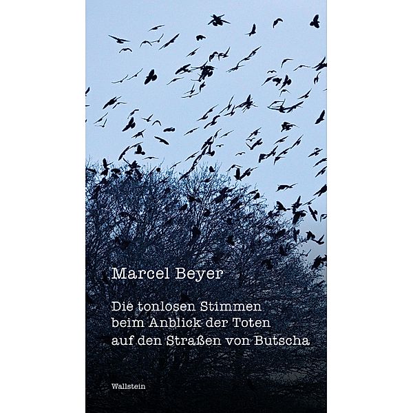 Die tonlosen Stimmen beim Anblick der Toten auf den Straßen von Butscha, Marcel Beyer