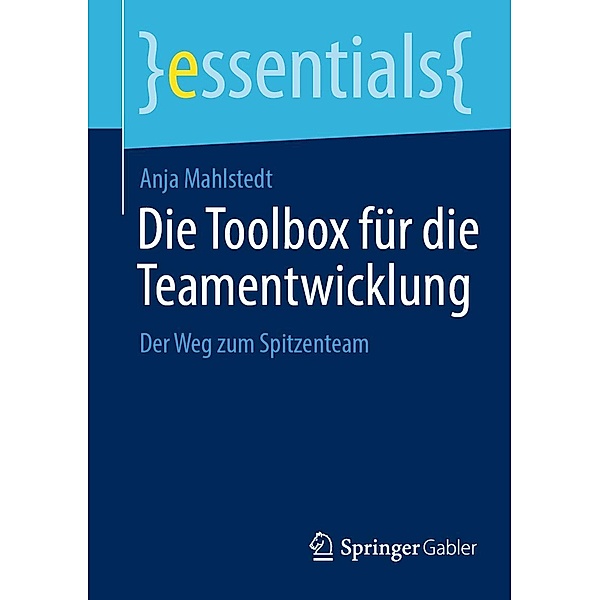 Die Toolbox für die Teamentwicklung / essentials, Anja Mahlstedt