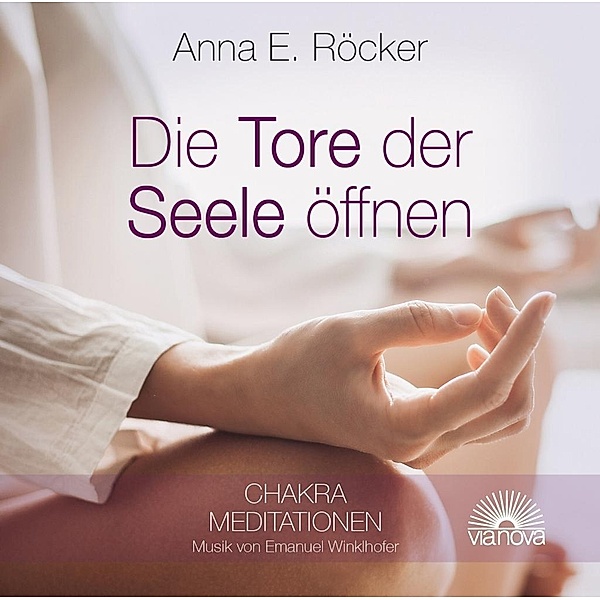 Die Tore zur Seele öffnen, 1 Audio-CD, Anna Elisabeth Röcker