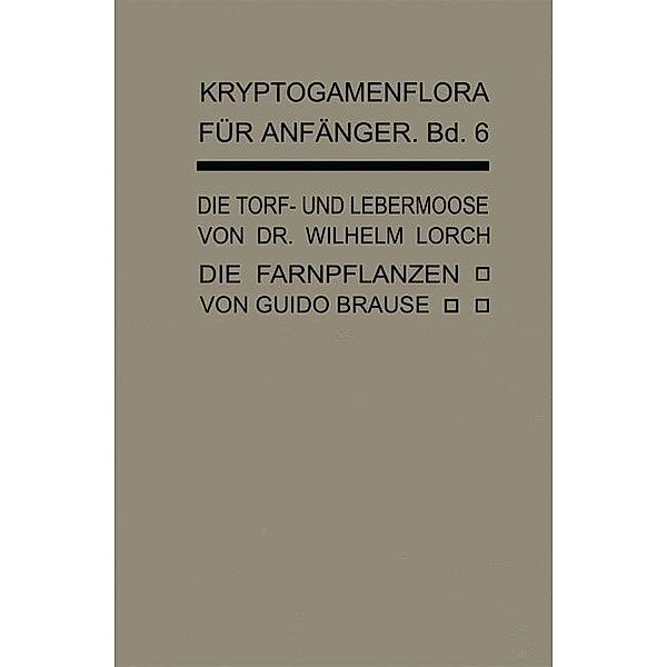 Die Torf- und Lebermoose / Kryptogamenflora für Anfänger Bd.6, Wilhelm Lorch, Guido Brause