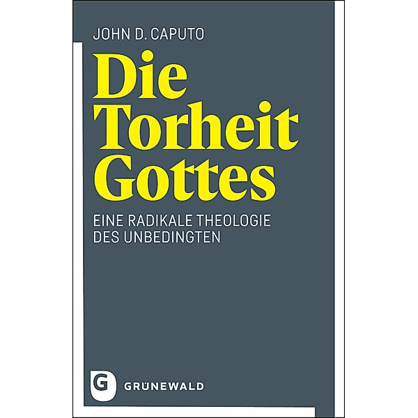 Die Torheit Gottes, John D. Caputo